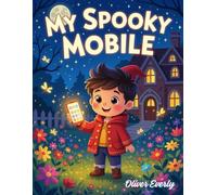 My Spooky Mobile: “A Funny, Spooky Adventure Storybook with Haunted Phones, Ghosts, and Silly Scares for Kids Ages 6-10”