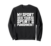 My Sport Is Your Sport's Punishment - Marathon Runner Sweatshirt