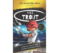 My Sporting Hero : Mike Trout: Learn all about your favorite baseball star