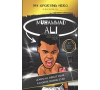 My Sporting Hero: Muhammad Ali: Learn all about your favorite boxing star (My Sporting Hero: Biographies for Children aged 9 - 12)