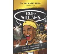 My Sporting Hero: Serena Williams: Learn all about your favorite tennis star (My Sporting Hero: Biographies for Children aged 9 - 12)