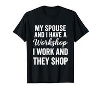 My Spouse and I Have a Workshop I Work They Shop Shirt Value Graphic T-Shirt