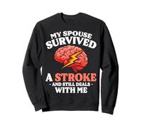 My Spouse Survived A Stroke And Still Deals With Me Sweatshirt