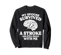 My Spouse Survived A Stroke And Still Deals With Me Sweatshirt
