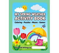 My Spring Weather Activity Book: Coloring - Puzzles- Mazes - Games