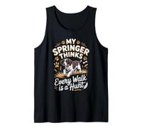 My Springer Thinks Every Walk is a Hunt Dog Tank Top