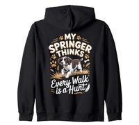 My Springer Thinks Every Walk Is a Hunt Dog Zip Hoodie