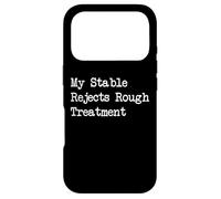 My Stable Rejects Rough Treatment Funny Welfare Quote Case for iPhone 17 Pro