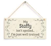 My Staffy Isn’t Spoiled I’m Just Well Trained Hanging Sign