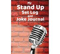 My Stand Up Set Log and Joke Journal - Use this workbook to track your Stand Up Comedy sets, Log your Killer Jokes, Develop your New Material, and Work on Hecklers Comebacks.