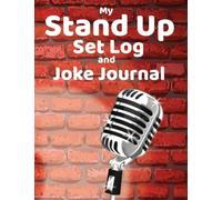 My Stand Up Set Log and Joke Journal - Use this workbook to track your Stand Up Comedy sets, Log your Killer Jokes, Develop your New Material, and Work on Hecklers Comebacks.