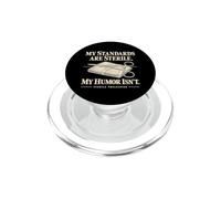 My Standards Are Sterile Humor Sterile Processing Medical T PopSockets PopGrip for MagSafe
