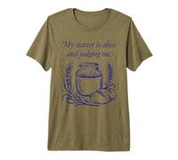 My Starter is Alive and Judging Me Sourdough Baker Funny Premium T-Shirt