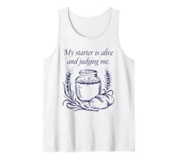 My Starter is Alive and Judging Me Sourdough Baker Funny Tank Top
