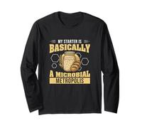 My Starter is Basically A Microbial Metropolis Sourdough Fan Long Sleeve T-Shirt