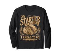My Starter is Calling I Knead to Go Sourdough Bread Baker Long Sleeve T-Shirt