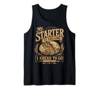 My Starter is Calling I Knead to Go Sourdough Bread Baker Tank Top