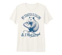 My Starter is Calling I Must Dough Sourdough Bread Baker Premium T-Shirt