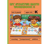 MY STARTER MATH WORKBOOK 3 CUT & PASTE AGES 4-6 K: COUNTING COMPARISONS ADDITION