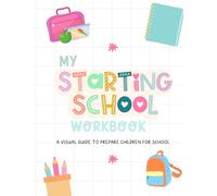 My Starting School Workbook: A Visual Guide to Prepare Children for School