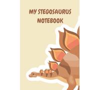 MY STEGOSAURUS NOTEBOOK: Stylish and cute dinosaur appreciation notebook cover