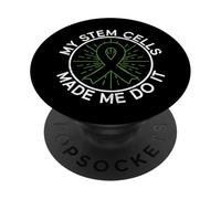 My Stem Cells Made Me Do It - Stem Cell Transplant PopSockets Adhesive PopGrip