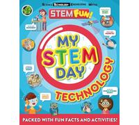 My STEM Day - Technology: Packed with fun facts and activities! (STEM Fun! KS1)