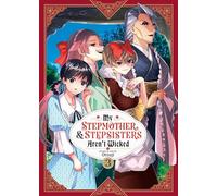 My Stepmother & Stepsisters Aren't Wicked Vol. 3