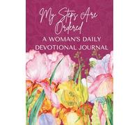 My Steps Are Ordered: A Woman's Daily Devotional Journal