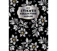 My Sticker Collecting Album Book for Adults and Kids: Blank Sticker Album, Big Sticker Book Collecting Journal 8.5x11In (Black Floral Cover)
