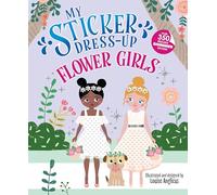 My Sticker Dress-Up: Flower Girls: An Endearing Dress Up Sticker Activity Book for Kids