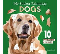 My Sticker Paintings: Dogs : 10 Incredible Canines