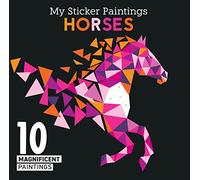 My Sticker Paintings: Horses: 10 Magnificent Paintings (Happy Fox Books) For Kids 6-10 to Create Beautiful Horse Pictures with 60 to 100 Removable, Reusable Stickers for Each Design, plus Fun Facts