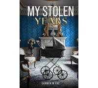 My Stolen Years: A Harrowing Journey of Separation and Reunion