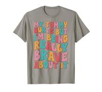 My Stomach Hurts But I'm Really Brave Tummy Ache Survivor T-Shirt