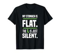 My stomach is flat. The L is just silent. Beer belly Big T-Shirt
