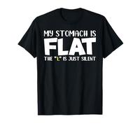 My Stomach Is Flat The L Is Just Silent Funny Men Women T-Shirt