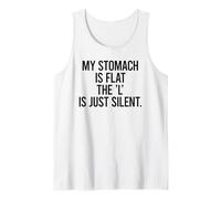 My Stomach is Flat The 'L' is JUST Silent - Funny Sarcastic Tank Top