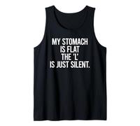 My Stomach is Flat The 'L' is JUST Silent - Funny Sarcastic Tank Top