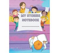 My Stories Notebook: Kids write and draw their own stories in this keepsake book