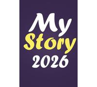 My Story 2026: Daily Lined Journal and Diary for Writing Your Life History, Memories, and Future Goals - Inspirational Notebook Gift for Men, Women and Teens