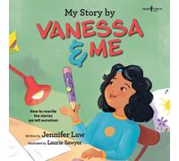 My Story by Vanessa & Me : How to Rewrite the Stories We Tell Ourselves