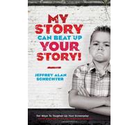 My Story Can Beat Up Your Story: Ten Ways to To. Schechter<|