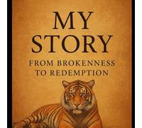 MY STORY : FROM BROKENNESS TO REDEMPTION
