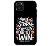 My Story Is Not Over Until I Win Strong Journey Mindset - Case for iPhone 11 Pro Max