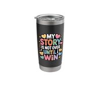 My Story is Not Over Until I Win Strong Journey Mindset - Stainless Steel Insulated Tumbler