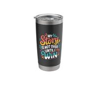 My Story is Not Over Until I Win Strong Journey Mindset |- Stainless Steel Insulated Tumbler