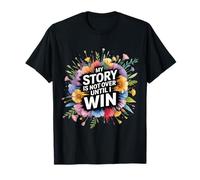My Story is Not Over Until I Win - T-Shirt
