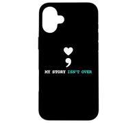 My Story Isnt Over Health Awareness Advocate Supporter Case for iPhone 16 Plus