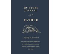 My Story Journal As A Father: A Legacy Of Presence